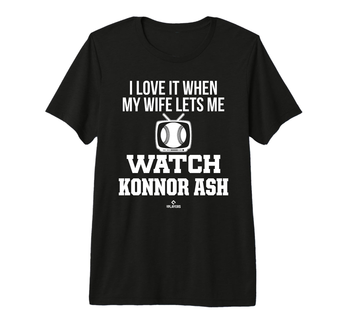 My Wife Lets Me Watch Konnor Ash T-Shirt - Casual Everyday Wear Unisex - T-Shirt, Sweatshirt, Hoodie