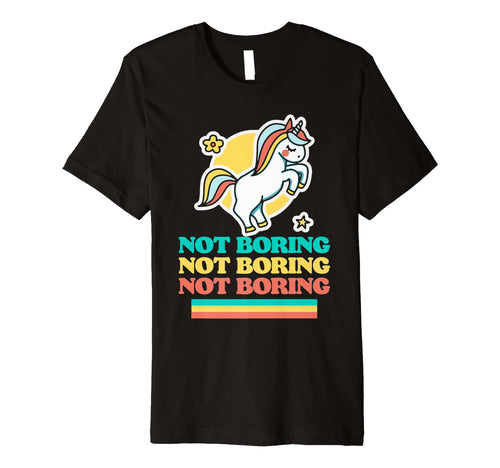 Not Boring Funny Ironic Unicorn T-Shirt - Custom Art Print for Adults - T-Shirt, Sweatshirt, Hoodie