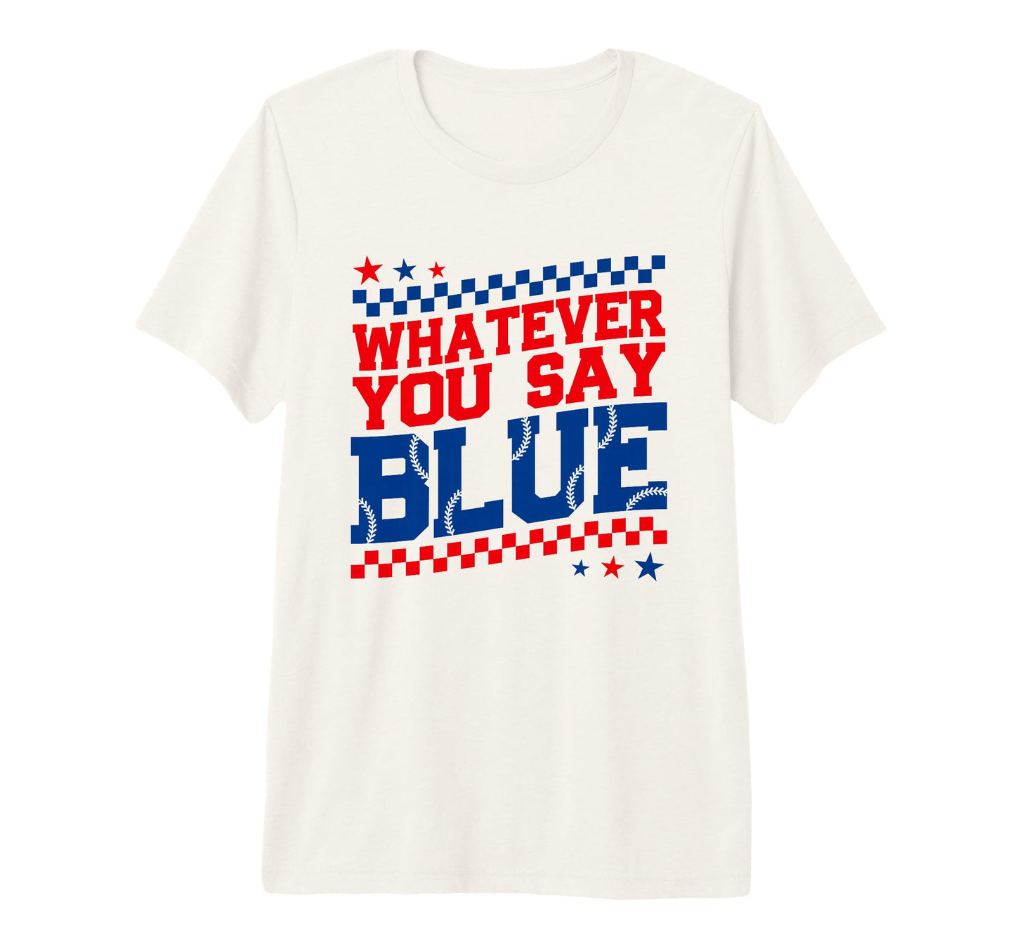 Funny Whatever You Say Blue Baseball T-Shirt - Aesthetic Graphic Unisex - T-Shirt, Sweatshirt, Hoodie