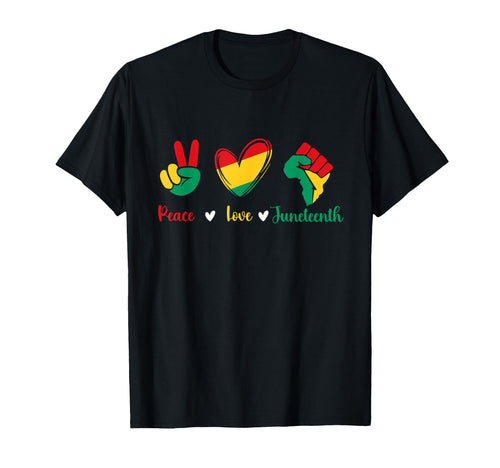 Peace Love Juneteenth Black History T-Shirt - Casual Everyday Wear Unisex - T-Shirt, Sweatshirt, Hoodie