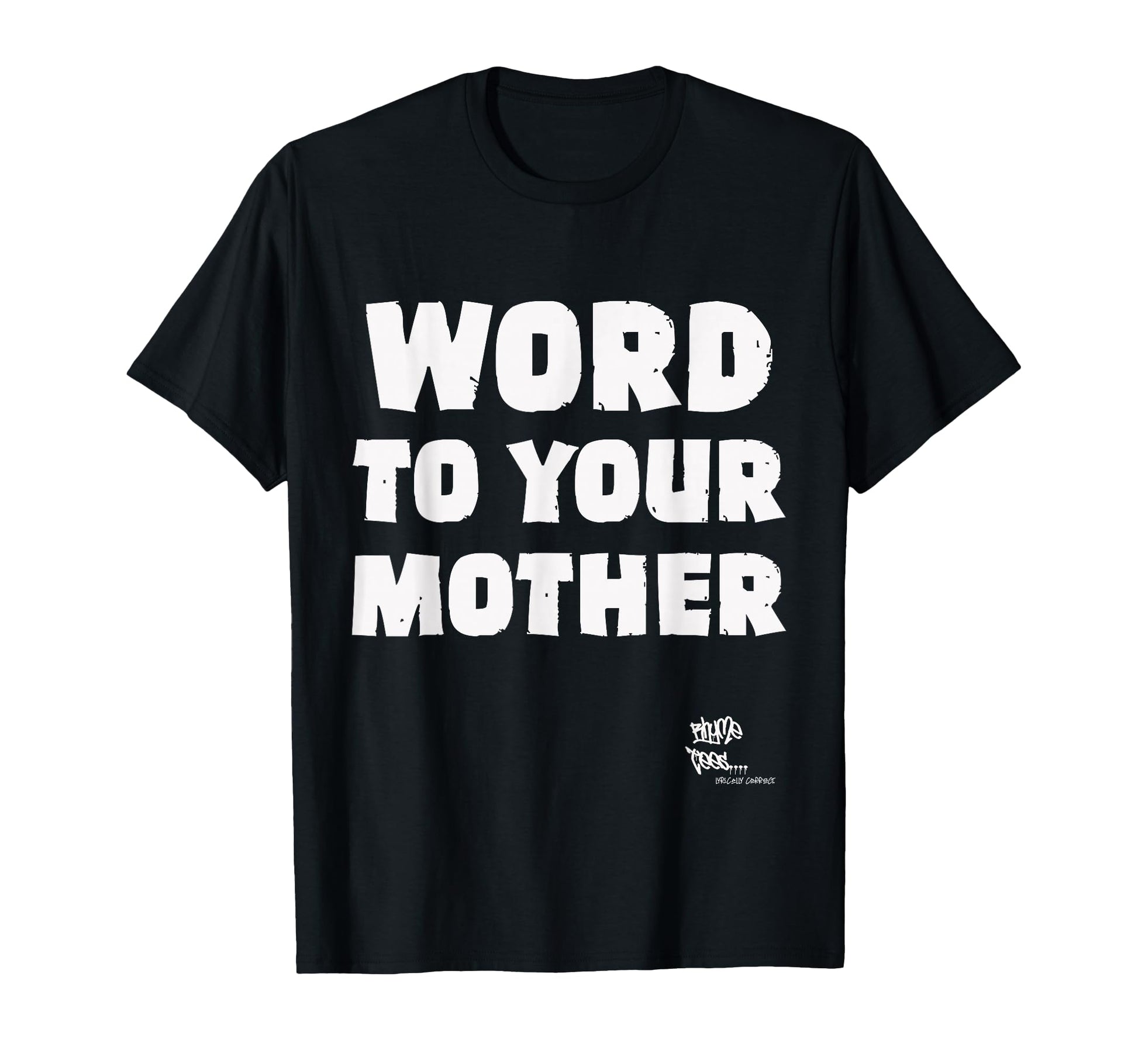 Word To Your Mother Mom Mama Rap T-Shirt - Casual Everyday Wear for Adults - T-Shirt, Sweatshirt, Hoodie