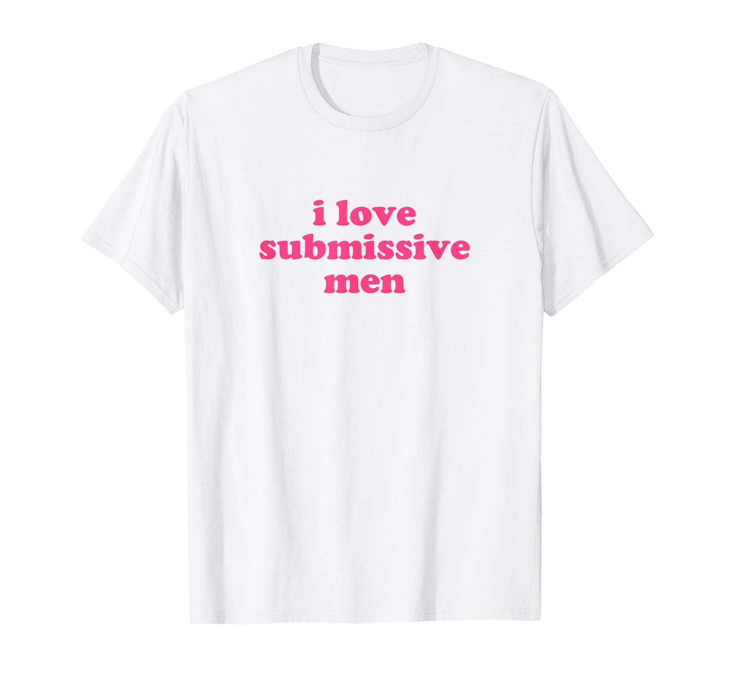 I Love Submissive Y2K Aesthetic T-Shirt - Casual Everyday Wear Men Women - T-Shirt, Sweatshirt, Hoodie