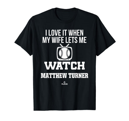 My Wife Lets Me Watch Matthew Turner T-Shirt - Fun Novelty Design Unisex - T-Shirt, Sweatshirt, Hoodie