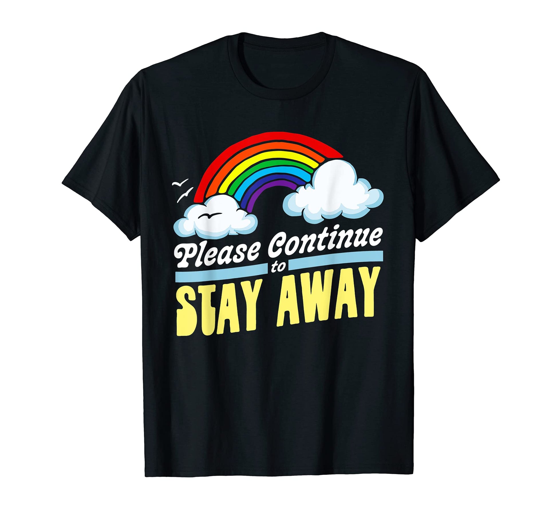 Please Continue To Stay Away Funny T-Shirt - Streetwear Style Unisex - T-Shirt, Sweatshirt, Hoodie