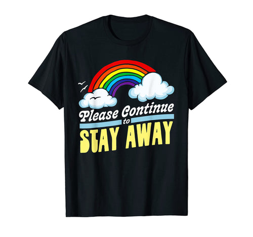 Please Continue To Stay Away Funny T-Shirt - Streetwear Style Unisex - T-Shirt, Sweatshirt, Hoodie