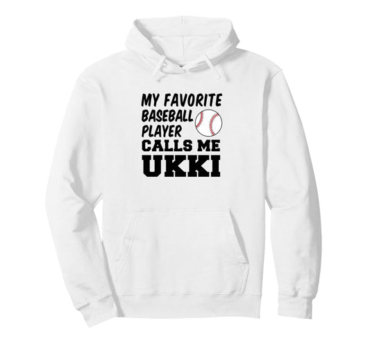 My Favorite Baseball Player Calls Me Ukki Hoodie - Streetwear Style Unisex - T-Shirt, Sweatshirt, Hoodie