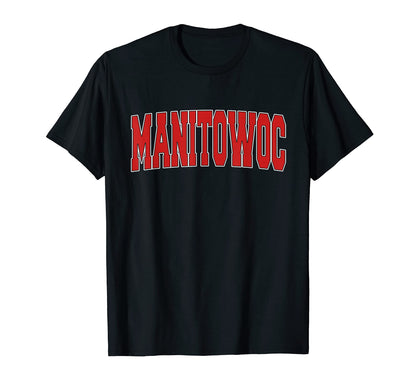 Manitowoc Wi Wisconsin Varsity Usa T-Shirt - Novelty Apparel Men Women - T-Shirt, Sweatshirt, Hoodie