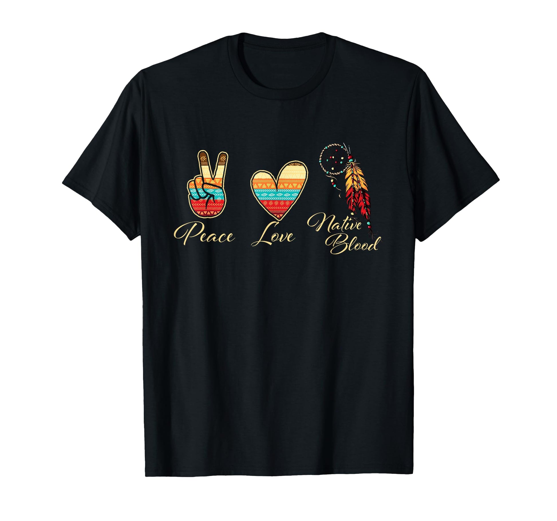 Peace Love Native Blood Indigenous People T-Shirt - Novelty Apparel Unisex - T-Shirt, Sweatshirt, Hoodie