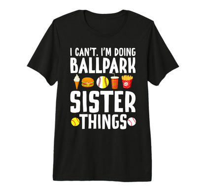 Im Doing Ballpark Sister Things T-Shirt - Minimalist Print for Adults - T-Shirt, Sweatshirt, Hoodie
