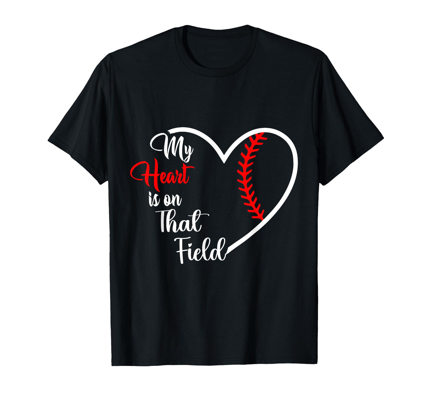 My Heart Is That Field Baseball Softball Mom T-Shirt - Graphic Print Unisex - T-Shirt, Sweatshirt, Hoodie