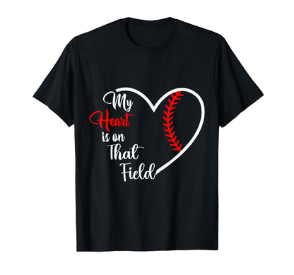 My Heart Is That Field Baseball Softball Mom T-Shirt - Graphic Print Unisex - T-Shirt, Sweatshirt, Hoodie