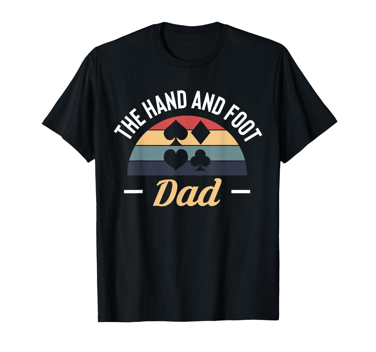 Hand And Foot Dad Card Game Fathers T-Shirt - Streetwear Style for Adults - T-Shirt, Sweatshirt, Hoodie