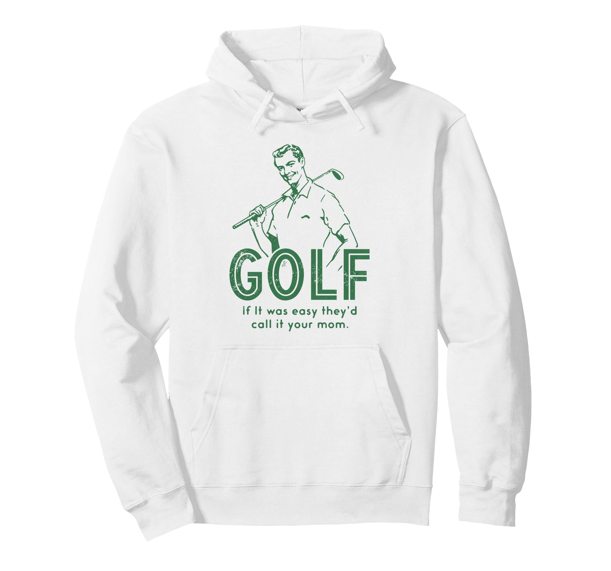 Funny Golf If It Was Easy Theyd Hoodie - Casual Everyday Wear Men Women - T-Shirt, Sweatshirt, Hoodie
