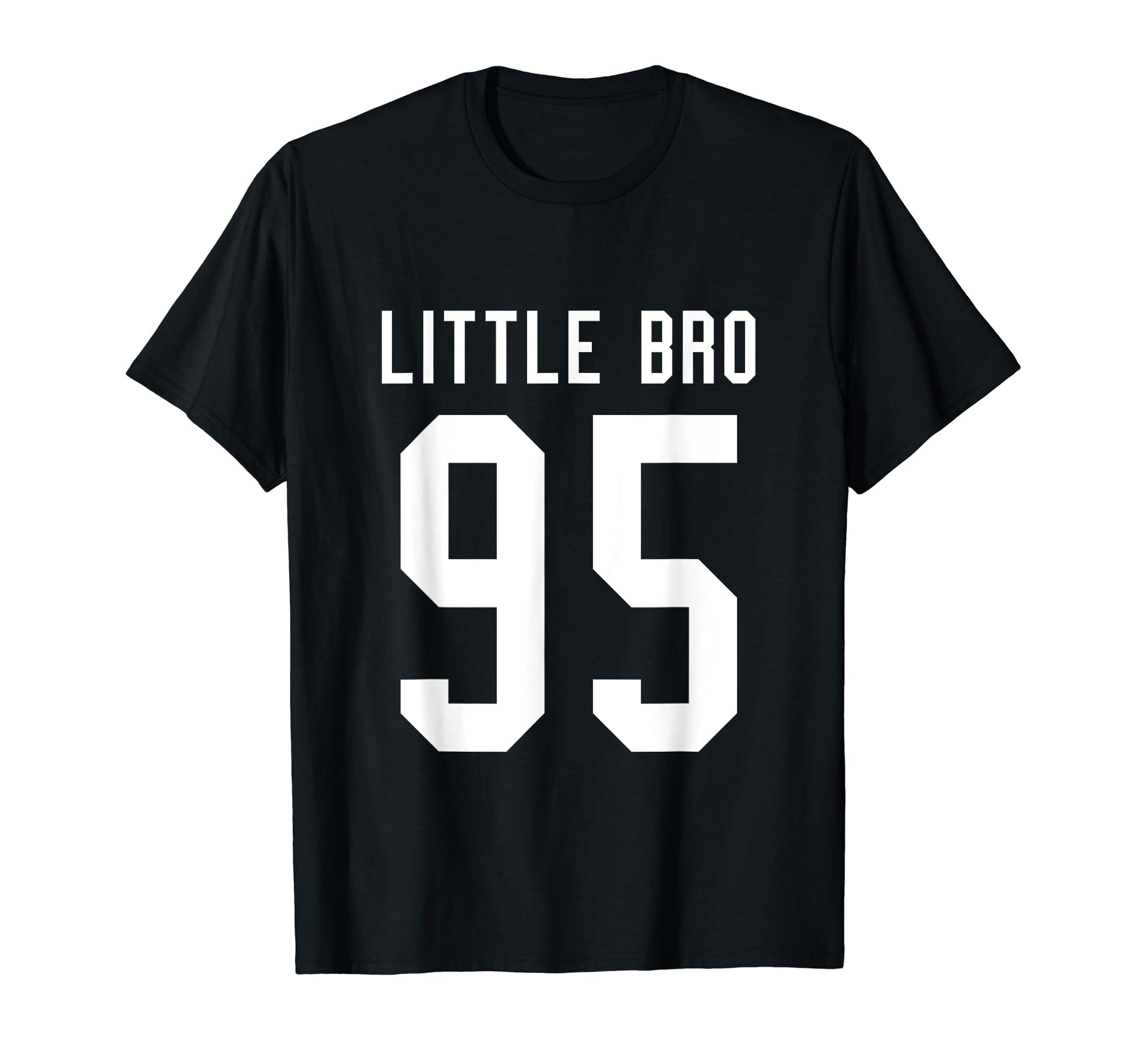 Number 95 Little Bro Biggest Fan T-Shirt - Fun Novelty Design Men Women - T-Shirt, Sweatshirt, Hoodie