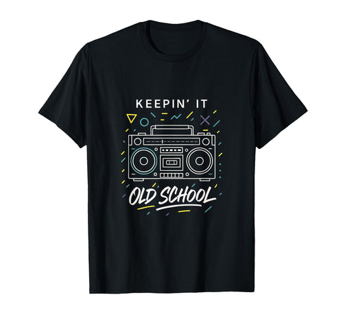 Keepin It Old School Hip Hop T-Shirt - Minimalist Print Men Women - T-Shirt, Sweatshirt, Hoodie