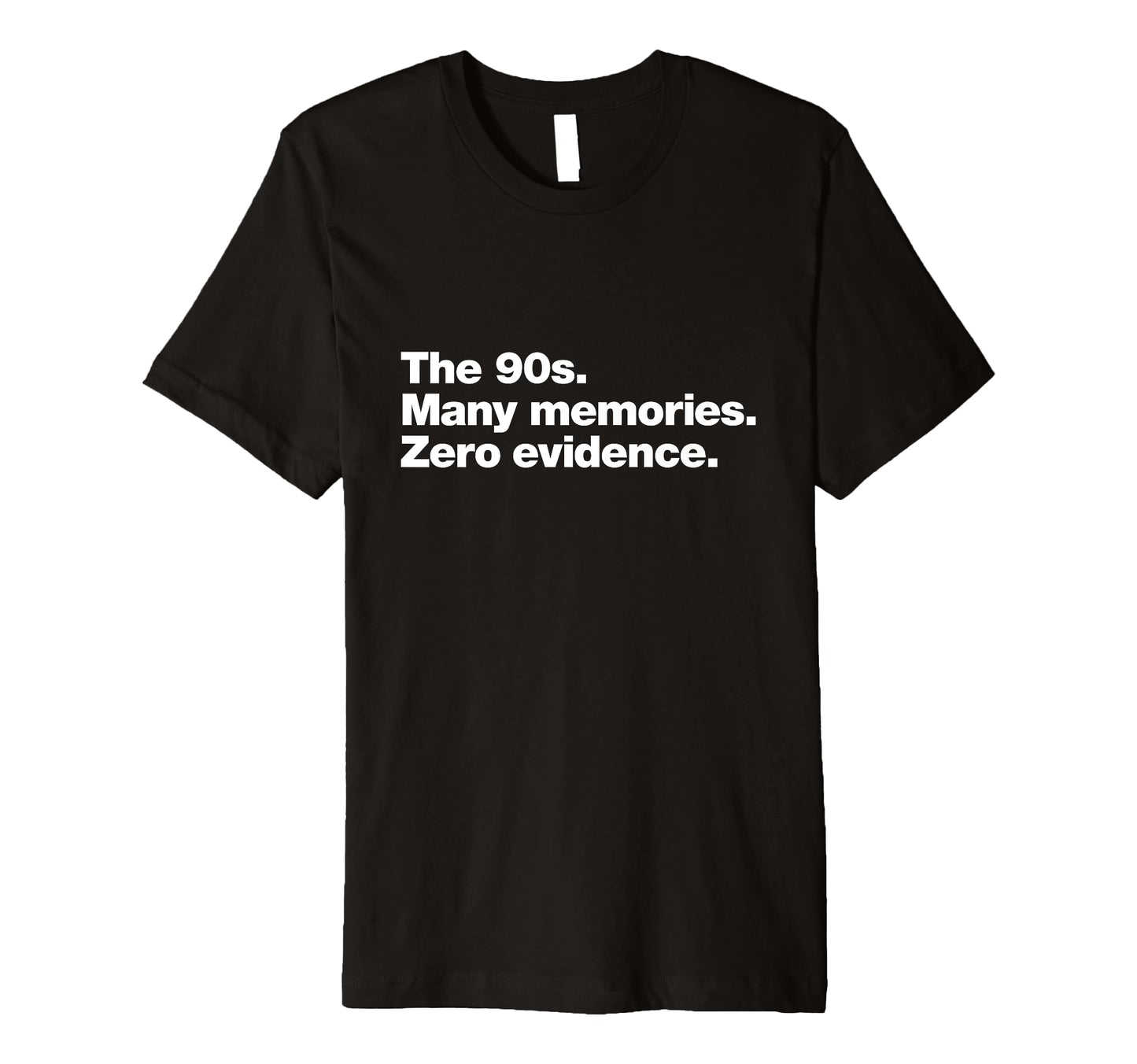90S Many Memories Zero Evidence Funny T-Shirt - Unique Graphic Men Women - T-Shirt, Sweatshirt, Hoodie