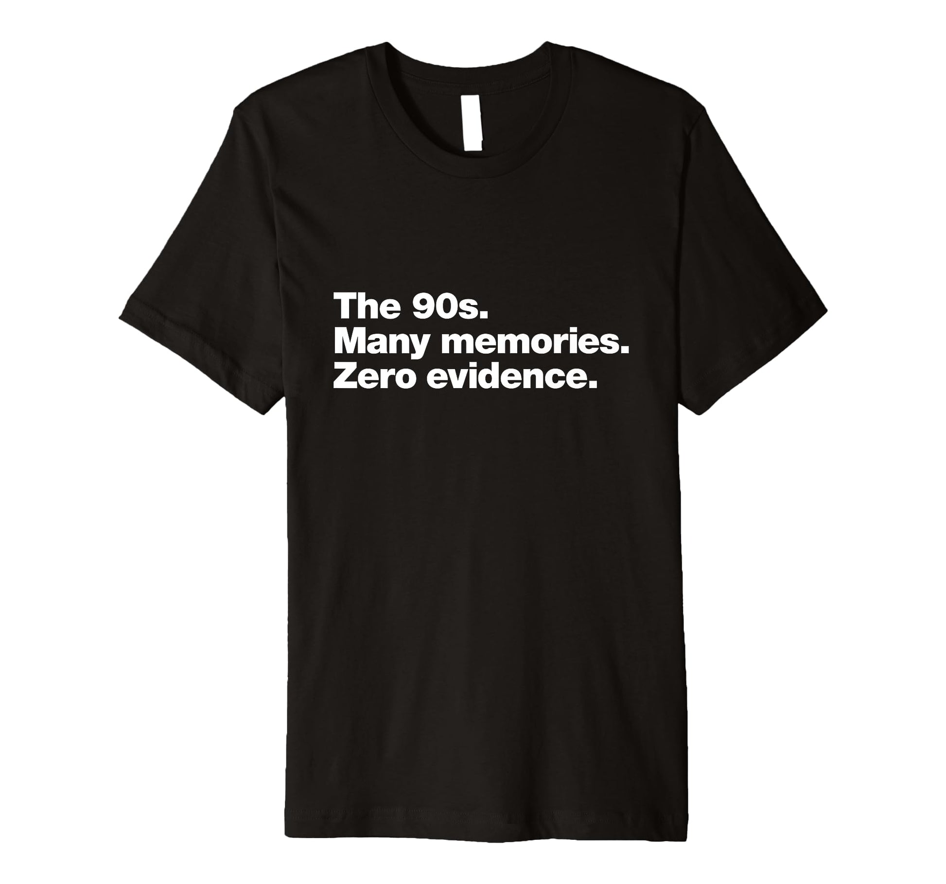 90S Many Memories Zero Evidence Funny T-Shirt - Unique Graphic Men Women - T-Shirt, Sweatshirt, Hoodie