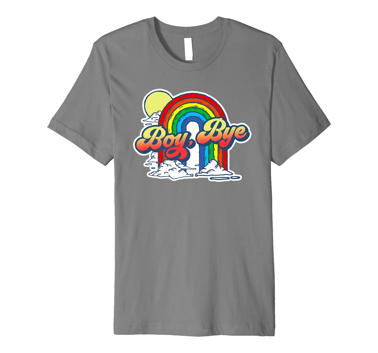 Bye Funny Sarcastic 80S Rainbow Attitude T-Shirt - Graphic Print Unisex - T-Shirt, Sweatshirt, Hoodie