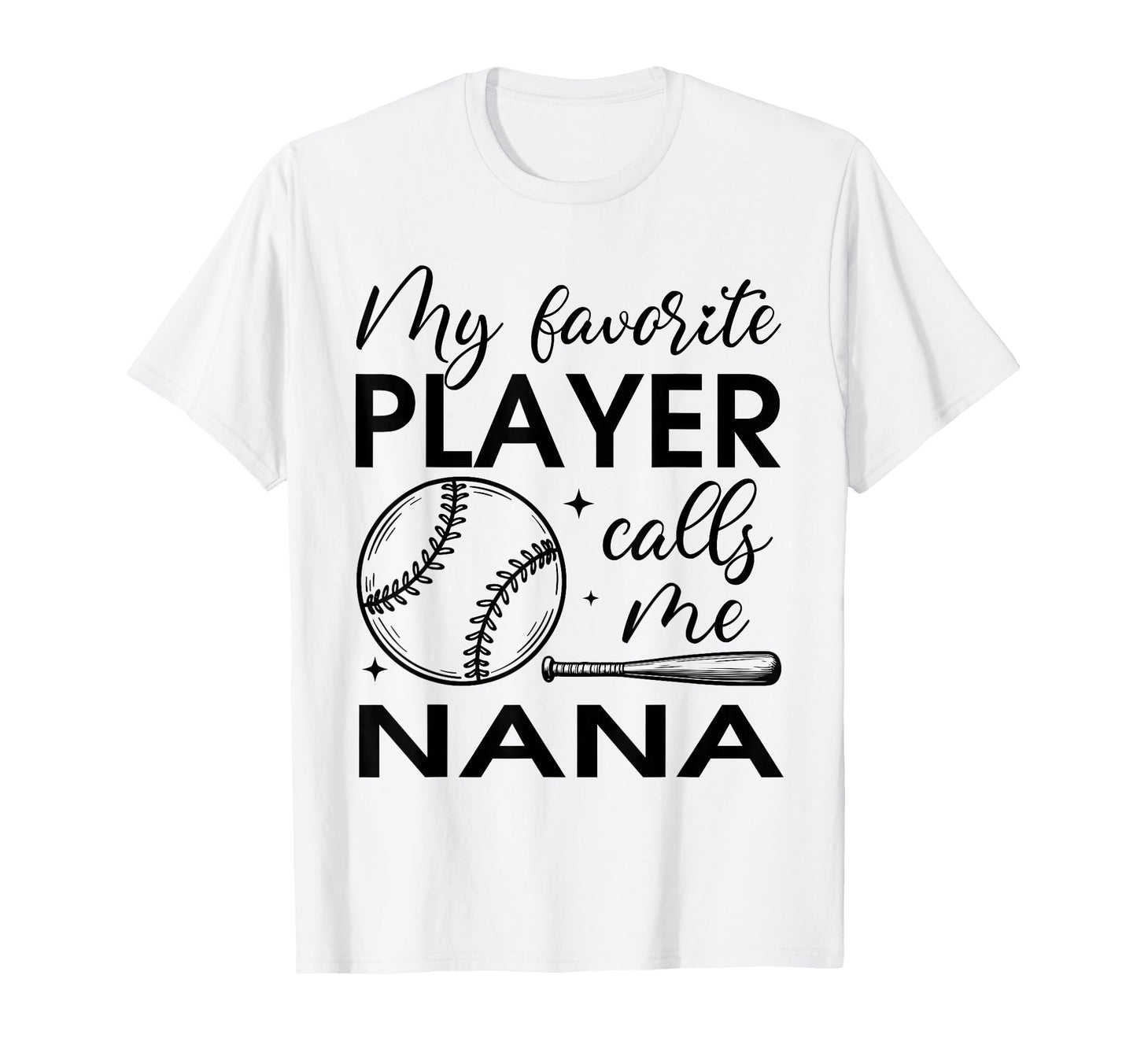 My Favorite Player Calls Me Nana T-Shirt - Fun Novelty Design Unisex - T-Shirt, Sweatshirt, Hoodie