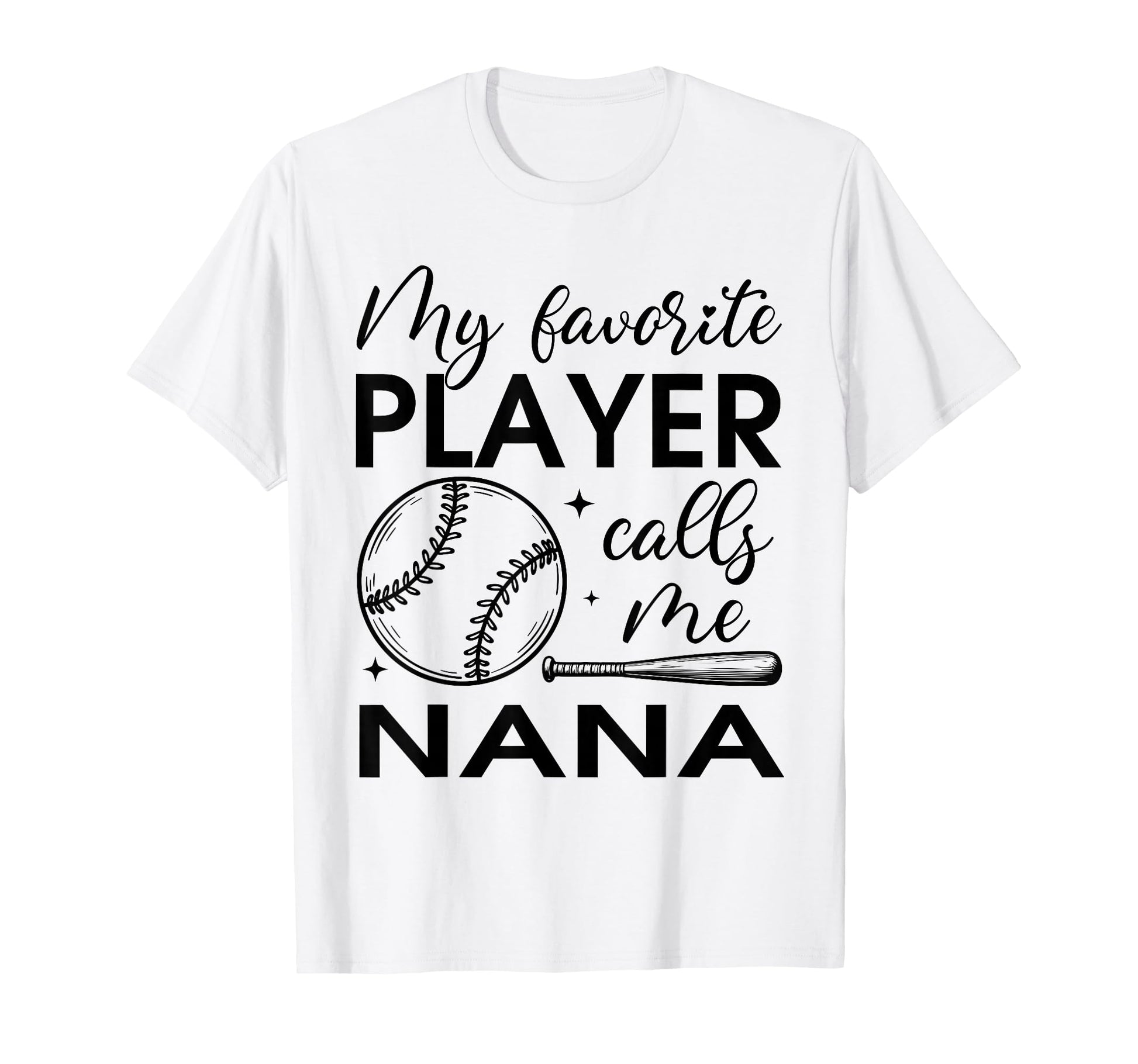 My Favorite Player Calls Me Nana T-Shirt - Fun Novelty Design Unisex - T-Shirt, Sweatshirt, Hoodie
