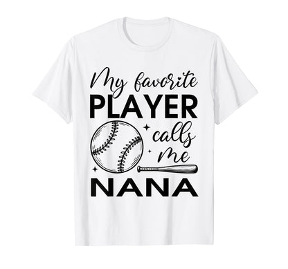 My Favorite Player Calls Me Nana T-Shirt - Fun Novelty Design Unisex - T-Shirt, Sweatshirt, Hoodie