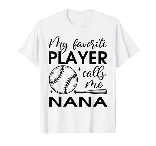 My Favorite Player Calls Me Nana T-Shirt - Fun Novelty Design Unisex - T-Shirt, Sweatshirt, Hoodie