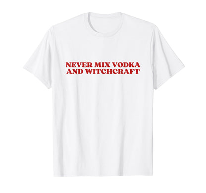 Never Mix Vodka And Witchcraft Y2K T-Shirt - Aesthetic Graphic for Adults - T-Shirt, Sweatshirt, Hoodie
