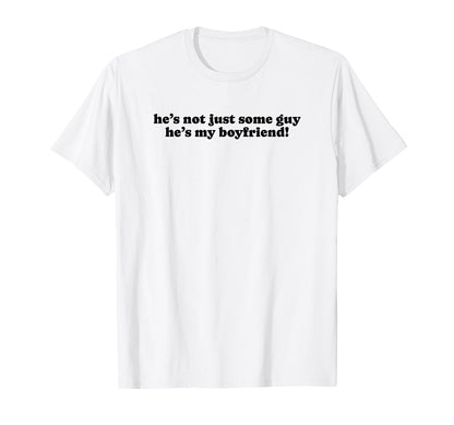 Hes Not Just Some Guy Hes My T-Shirt - Custom Art Print Men Women - T-Shirt, Sweatshirt, Hoodie