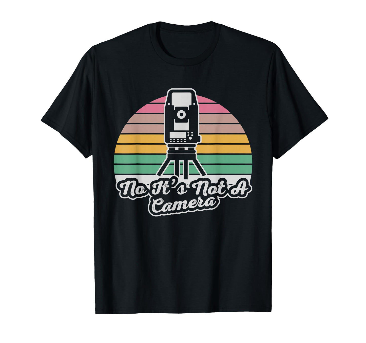 No Its Not Camera Funny Land Surveyor T-Shirt - Trendy Graphic for Adults - T-Shirt, Sweatshirt, Hoodie