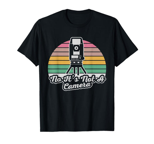 No Its Not Camera Funny Land Surveyor T-Shirt - Trendy Graphic for Adults - T-Shirt, Sweatshirt, Hoodie