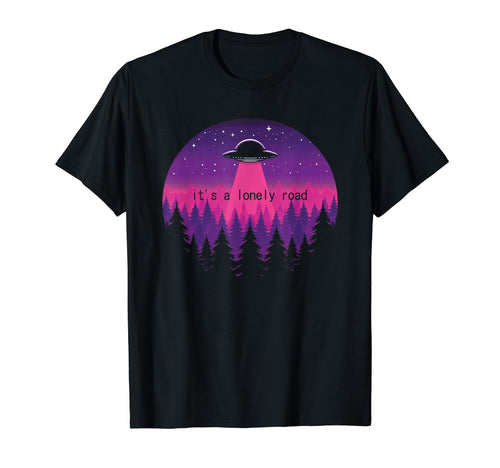 Its Lonely Road Ufo Vaporwave Aesthetic T-Shirt - Graphic Print Unisex - T-Shirt, Sweatshirt, Hoodie