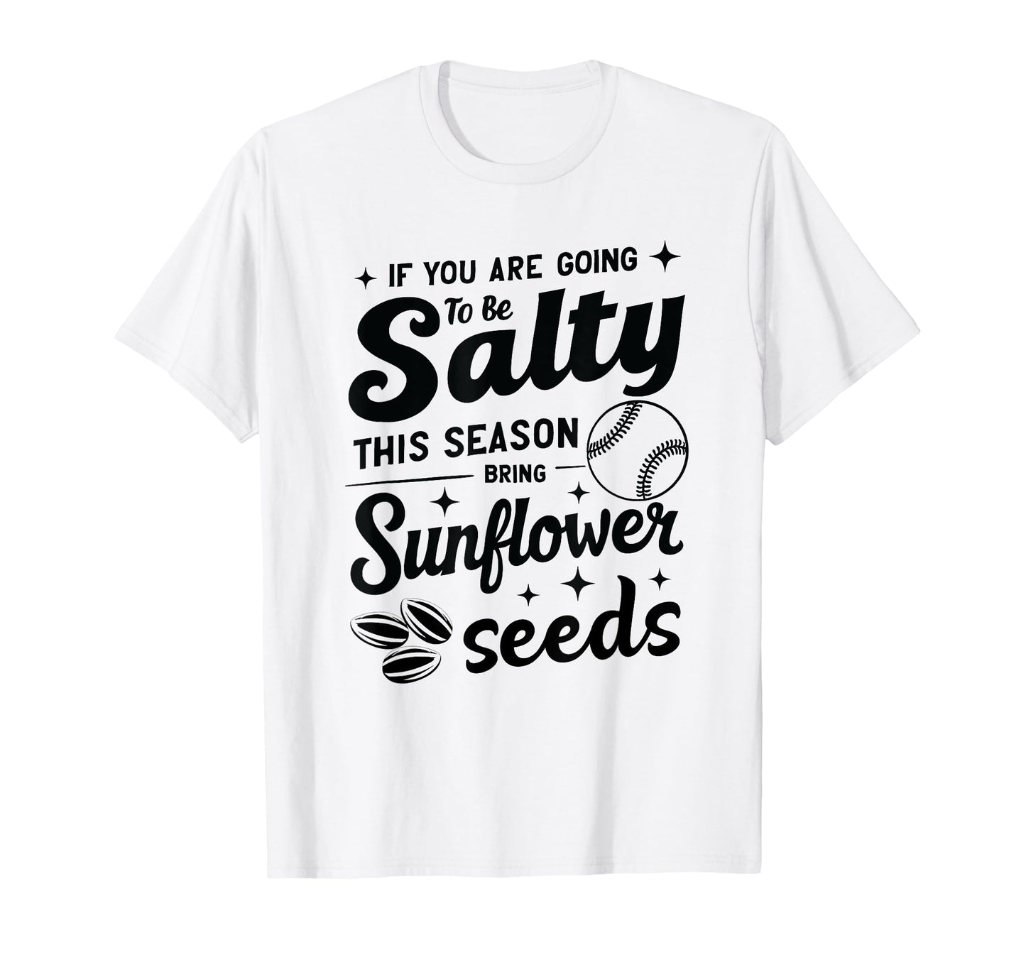 If You Are Going To Be Salty This T-Shirt - Casual Everyday Wear Men Women - T-Shirt, Sweatshirt, Hoodie