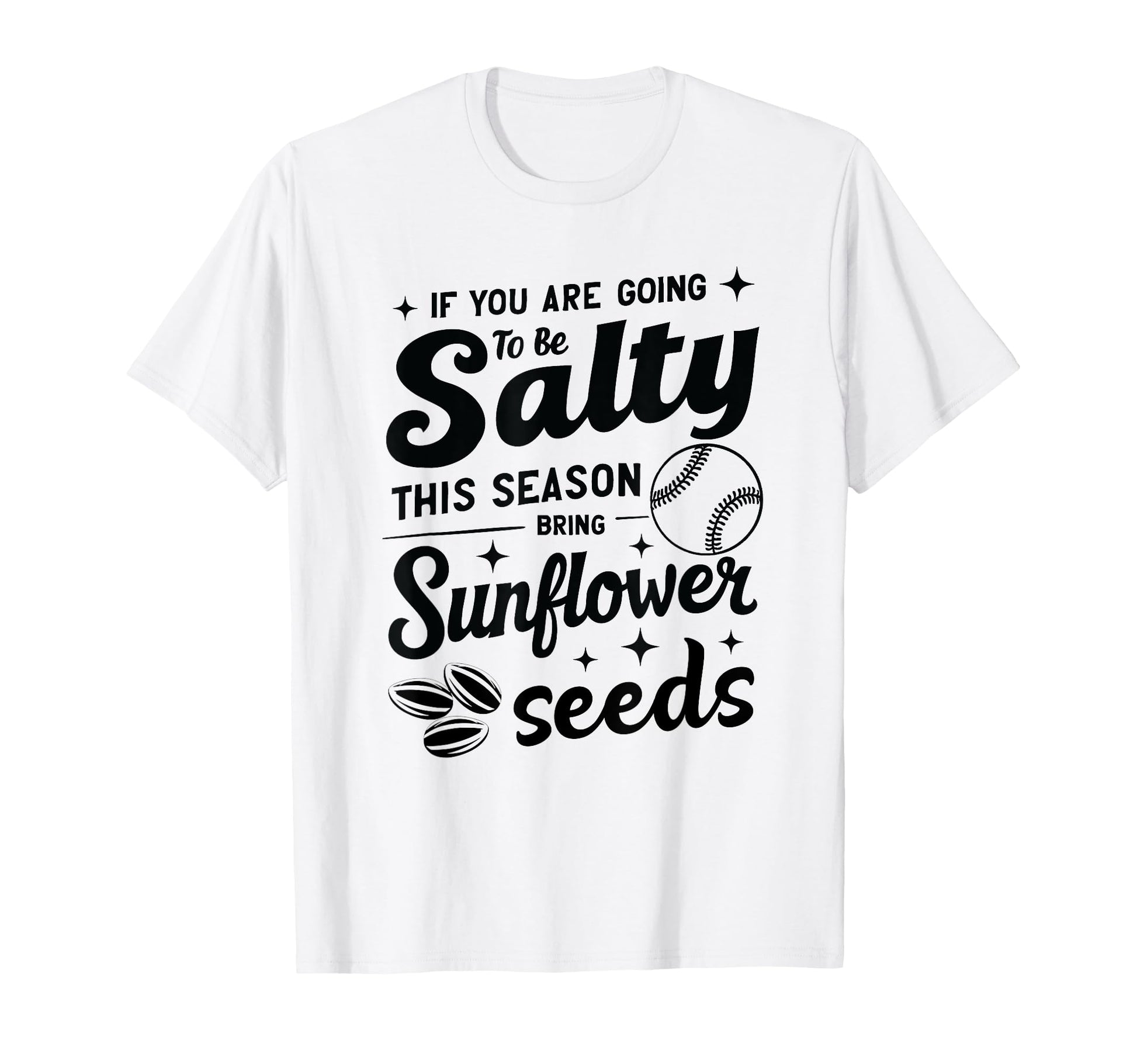 If You Are Going To Be Salty This T-Shirt - Casual Everyday Wear Men Women - T-Shirt, Sweatshirt, Hoodie