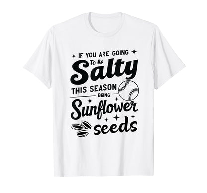 If You Are Going To Be Salty This T-Shirt - Casual Everyday Wear Men Women - T-Shirt, Sweatshirt, Hoodie