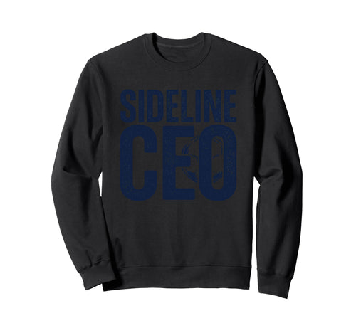 Sideline Ceo Football Dad Boss Coach Sweatshirt - Unique Graphic Unisex - T-Shirt, Sweatshirt, Hoodie