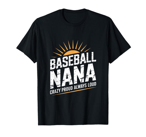 Funny Baseball Nana Proud Loud T-Shirt - Aesthetic Graphic Unisex - T-Shirt, Sweatshirt, Hoodie