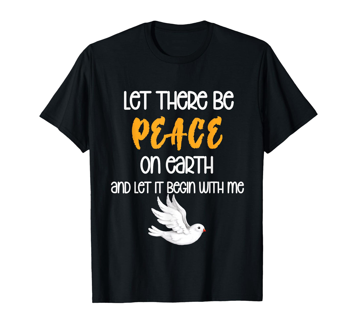 Let There Be Peace Earth Pray Peace C T-Shirt - Graphic Print Men Women - T-Shirt, Sweatshirt, Hoodie