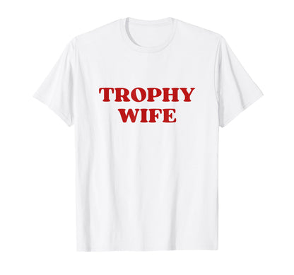 Trophy Wife Y2K Aesthetic Trendy T-Shirt - Custom Art Print Men Women - T-Shirt, Sweatshirt, Hoodie