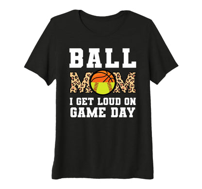 Womens Ball Mom I Get Loud Game Day T-Shirt - Trendy Graphic Men Women - T-Shirt, Sweatshirt, Hoodie