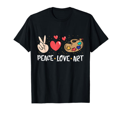 Art Teacher Peace Love Art Artists T-Shirt - Fun Novelty Design Men Women - T-Shirt, Sweatshirt, Hoodie