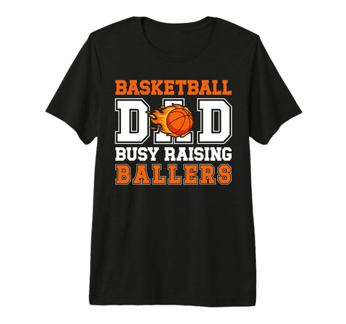 Mens Basketball Dad Busy Raising T-Shirt - Novelty Apparel for Adults - T-Shirt, Sweatshirt, Hoodie