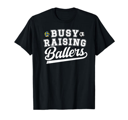 Busy Raising Ballers Soccer T-Shirt - Casual Everyday Wear Unisex - T-Shirt, Sweatshirt, Hoodie
