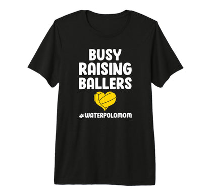 Raising Ballers Water Polo Mom T-Shirt - Fun Novelty Design Men Women - T-Shirt, Sweatshirt, Hoodie