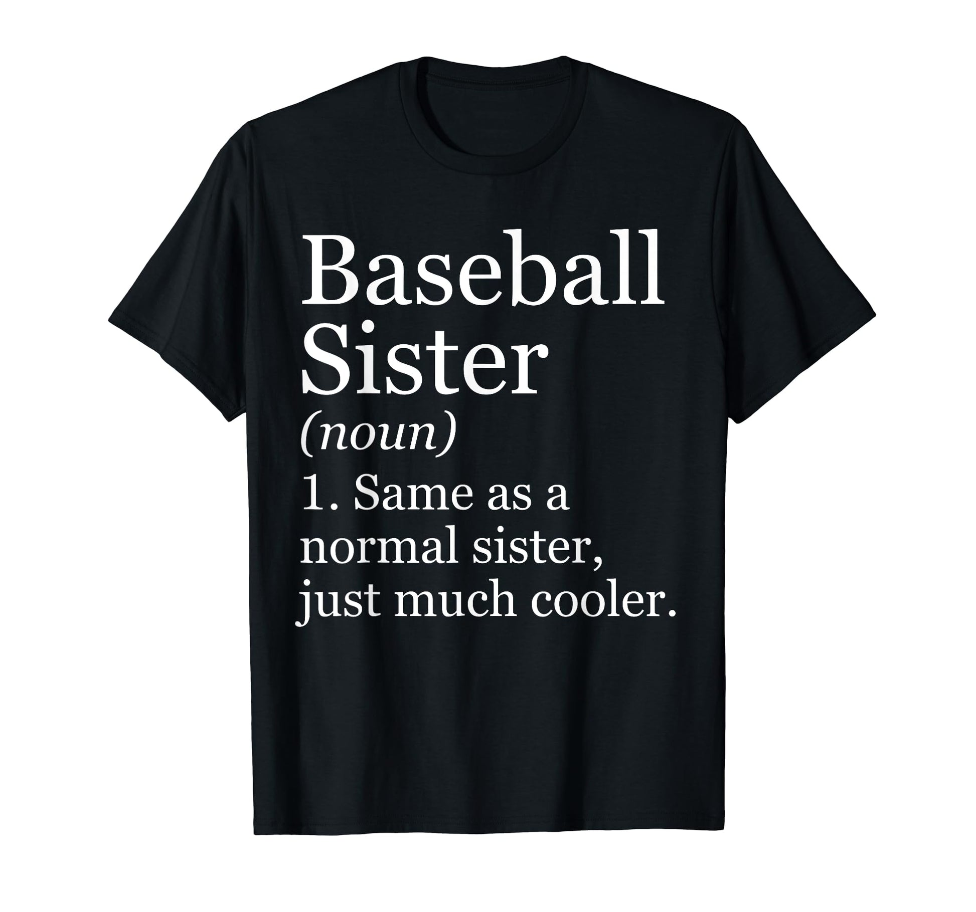 Baseball Sister Definition Funny T-Shirt - Minimalist Print Men Women - T-Shirt, Sweatshirt, Hoodie