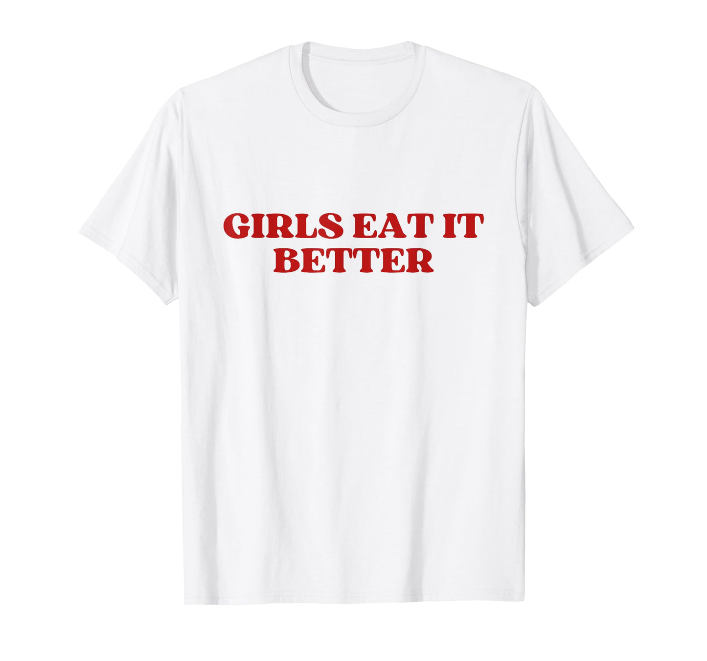 Eat It Better Y2K Aesthetic T-Shirt - Trendy Graphic Unisex - T-Shirt, Sweatshirt, Hoodie