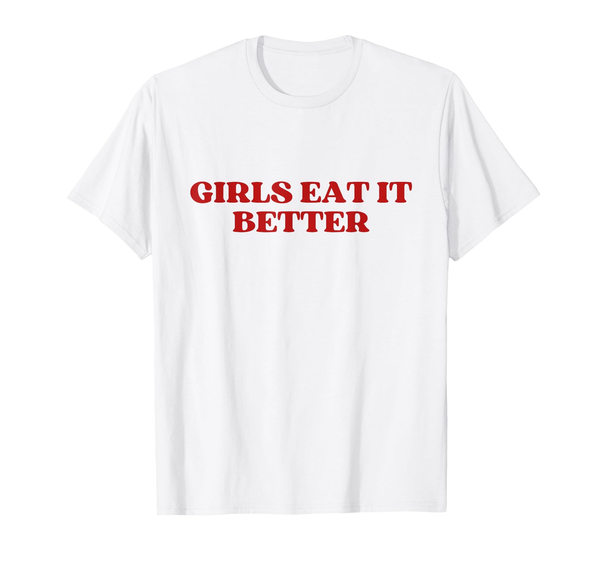 Eat It Better Y2K Aesthetic T-Shirt - Trendy Graphic Unisex - T-Shirt, Sweatshirt, Hoodie