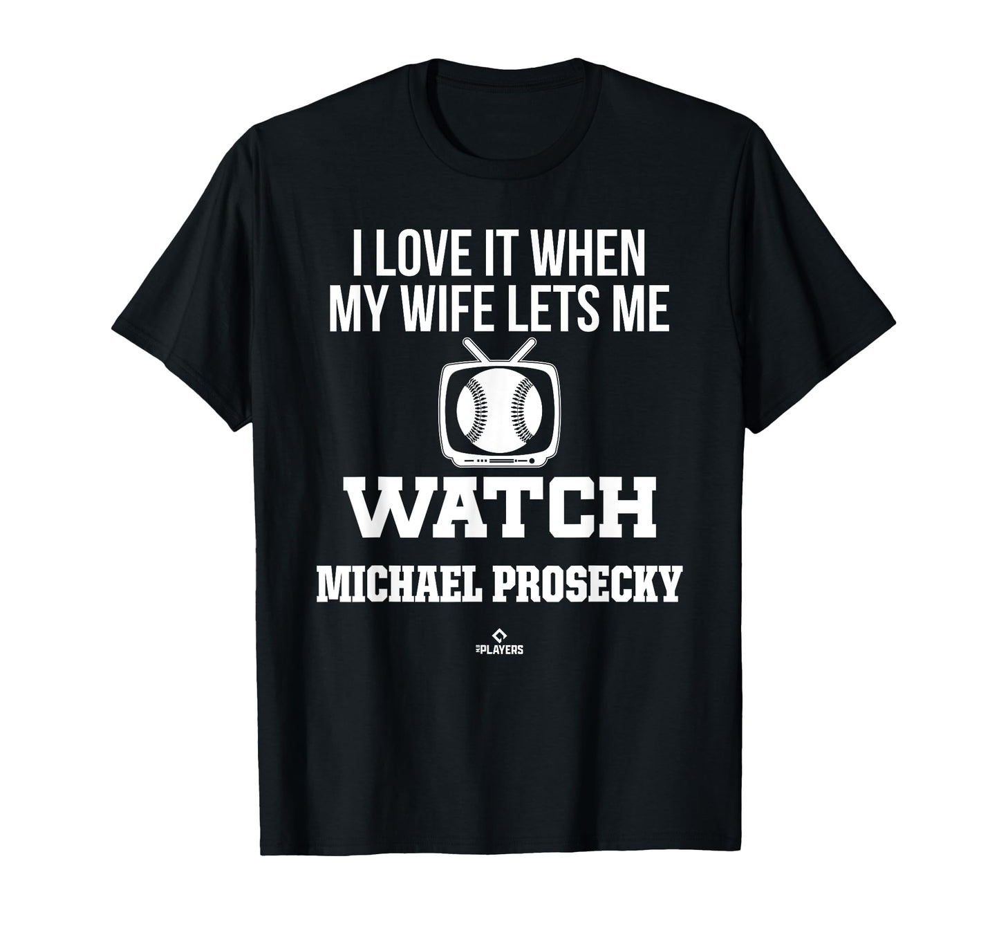 My Wife Lets Me Watch Michael Prosecky T-Shirt - Custom Art Print Unisex - T-Shirt, Sweatshirt, Hoodie