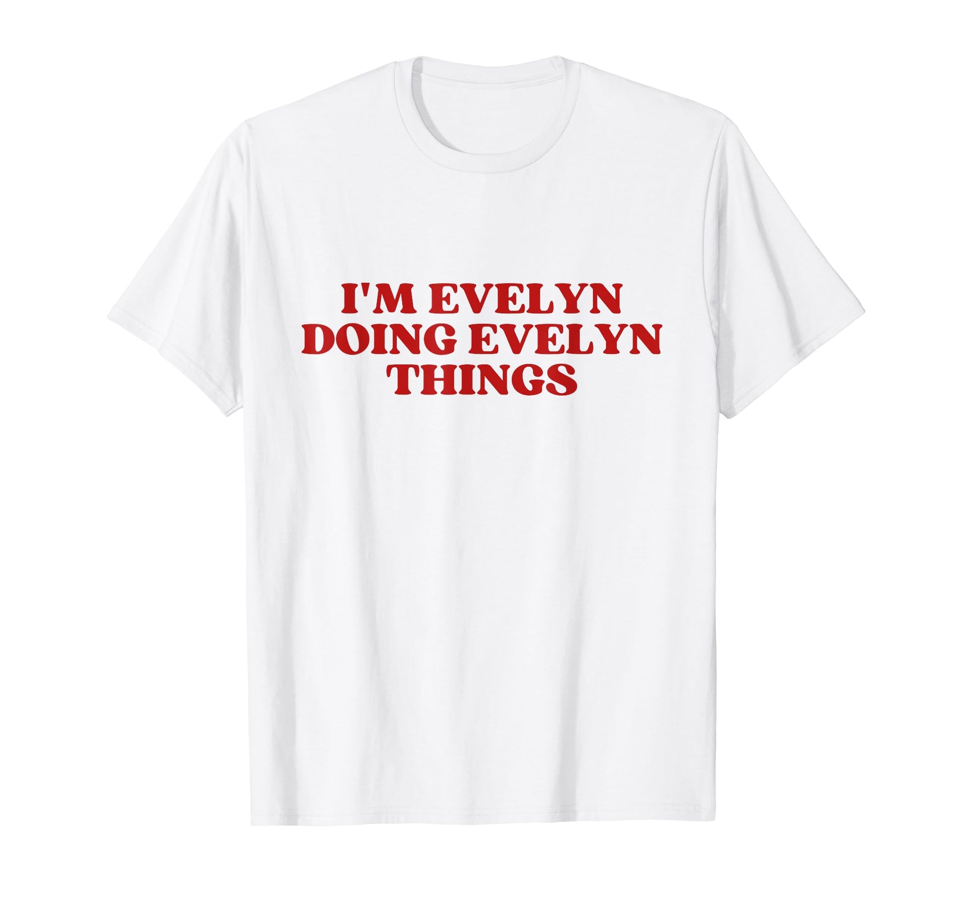 Im Evelyn Doing Evelyn Things Y2K T-Shirt - Trendy Graphic Men Women - T-Shirt, Sweatshirt, Hoodie