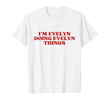 Im Evelyn Doing Evelyn Things Y2K T-Shirt - Trendy Graphic Men Women - T-Shirt, Sweatshirt, Hoodie