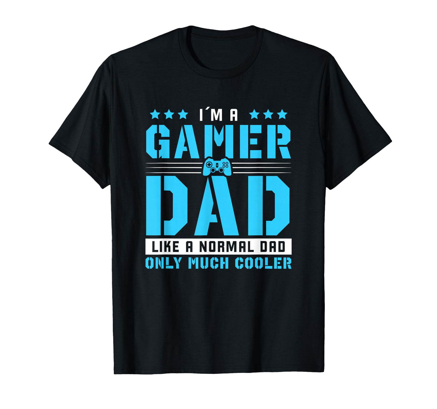 Gamer Dad Only Much Cooler Gaming Dad T-Shirt - Casual Everyday Wear Unisex - T-Shirt, Sweatshirt, Hoodie